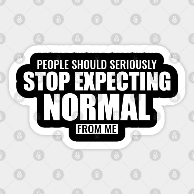 People should seriously stop expecting normal Sticker by FunnyZone